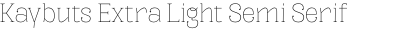 Kaybuts Extra Light Semi Serif